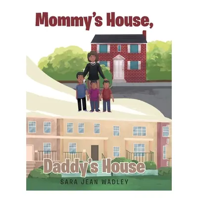 "Mommy's House, Daddy's House" - "" ("Jean Wadley Sara")