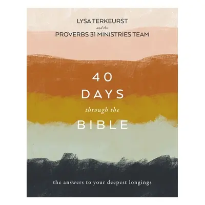 "40 Days Through the Bible: The Answers to Your Deepest Longings" - "" ("TerKeurst Lysa")