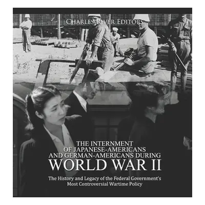 "The Internment of Japanese-Americans and German-Americans during World War II: The History and 