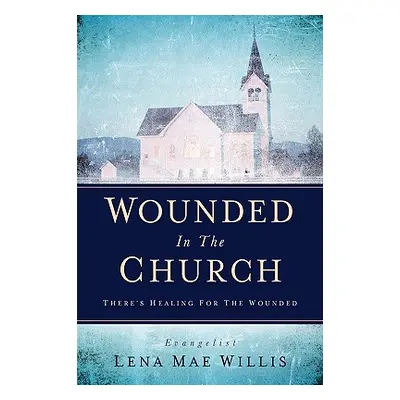 "Wounded In The Church" - "" ("Willis Lena Mae")