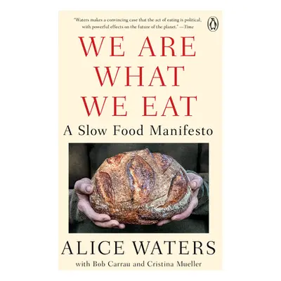 "We Are What We Eat: A Slow Food Manifesto" - "" ("Waters Alice")