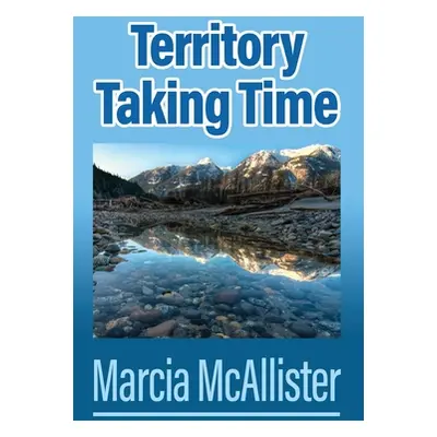 "Territory Taking Time" - "" ("McAllister Marcia")