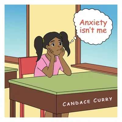 "Anxiety Isn't Me" - "" ("Curry Candace")