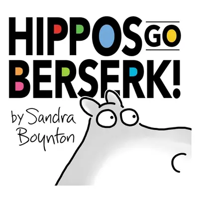 "Hippos Go Berserk!: The 45th Anniversary Edition" - "" ("Boynton Sandra")