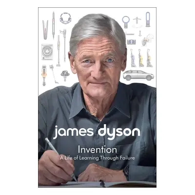 "Invention: A Life of Learning Through Failure" - "" ("Dyson James")