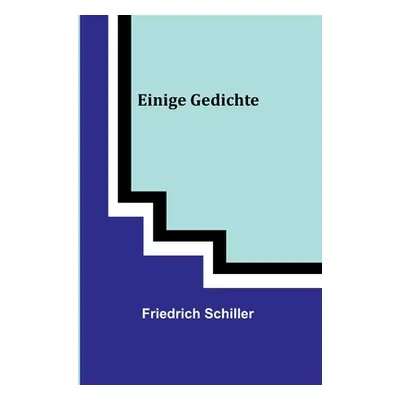 "Einige Gedichte" - "" ("Schiller Friedrich")