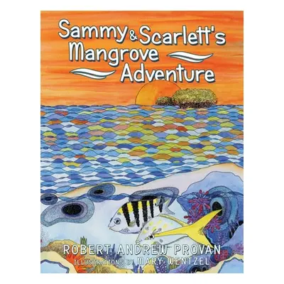 "Sammy & Scarlett's Mangrove Adventure" - "" ("Provan Robert Andrew")