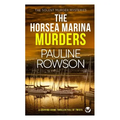 "THE HORSEA MARINA MURDERS a gripping crime thriller full of twists" - "" ("Rowson Pauline")