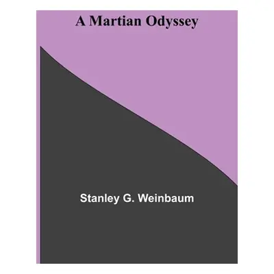 "A Martian Odyssey" - "" ("G. Weinbaum Stanley")