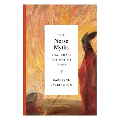 "The Norse Myths That Shape the Way We Think" - "" ("Larrington Carolyne")