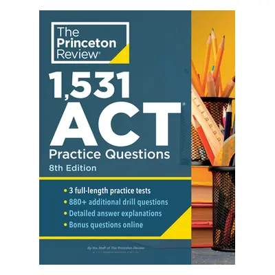 "1,531 ACT Practice Questions, 8th Edition: Extra Drills & Prep for an Excellent Score" - "" ("T