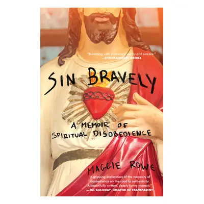 "Sin Bravely: A Memoir of Spiritual Disobedience" - "" ("Rowe Maggie")