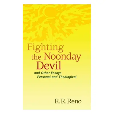 "Fighting the Noonday Devil - And Other Essays Personal and Theological" - "" ("Reno R. R.")