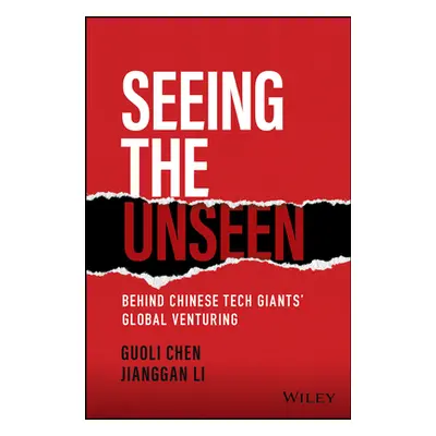 "Seeing the Unseen: Behind Chinese Tech Giants' Global Venturing" - "" ("Chen Guoli")