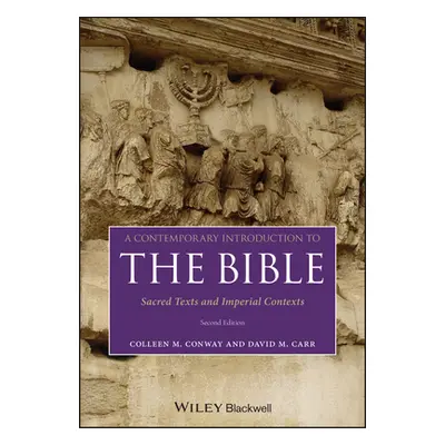 "A Contemporary Introduction to the Bible: Sacred Texts and Imperial Contexts" - "" ("Carr David