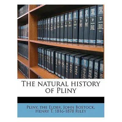 "The natural history of Pliny" - "" ("Pliny The Elder")