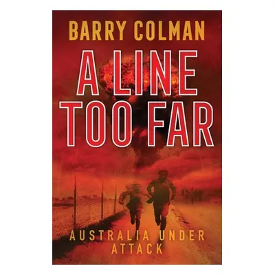 "A Line Too Far: Australia Under Attack" - "" ("Colman Barry")