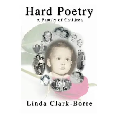 "Hard Poetry: A Family of Children" - "" ("Clark-Borre Linda")