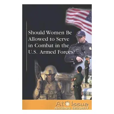 "Should Women Be Allowed to Serve in Combat in the U.S. Armed Forces?" - "" ("Andrews Henningfel