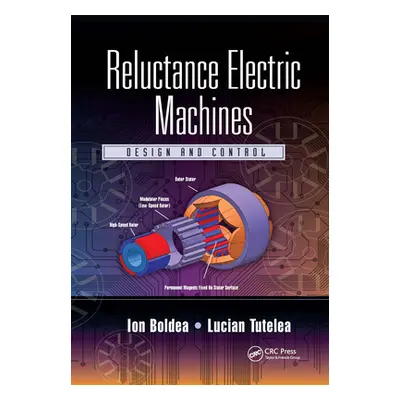 "Reluctance Electric Machines: Design and Control" - "" ("Boldea Ion")