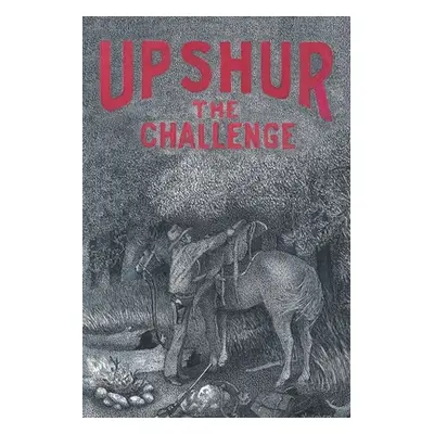 "Upshur: The Challenge" - "" ("Morphew Otis")