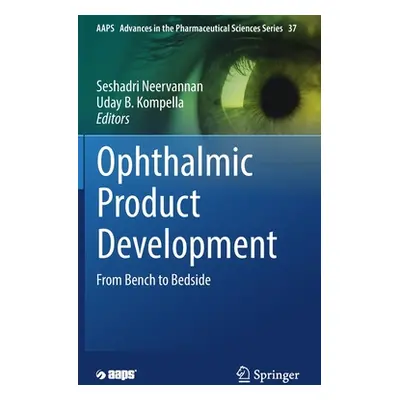 "Ophthalmic Product Development: From Bench to Bedside" - "" ("Neervannan Seshadri")