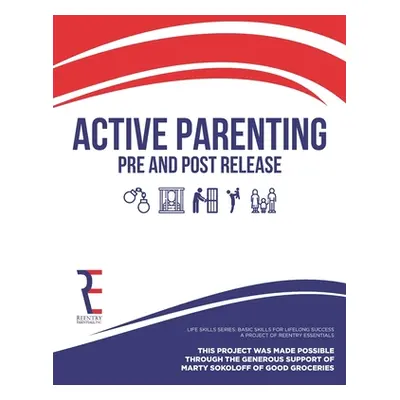 "Active Parenting Pre and Post Release: Life Skills Series: Skills for Lifelong Success" - "" ("