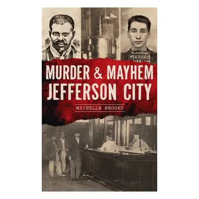 "Murder & Mayhem Jefferson City" - "" ("Brooks Michelle")