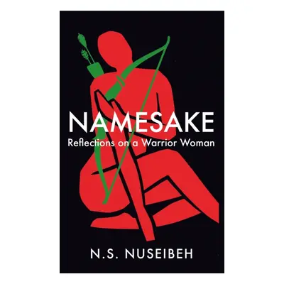 "Namesake" - "Reflections on A Warrior Woman" ("Nuseibeh N.S.")