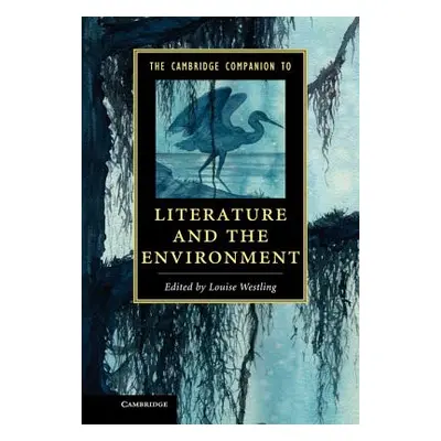 "The Cambridge Companion to Literature and the Environment" - "" ("Westling Louise")