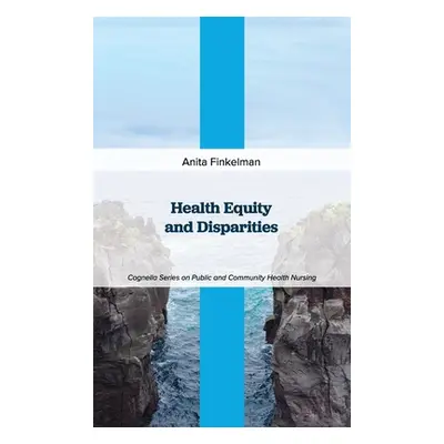 "Health Equity and Disparities" - "" ("Finkelman Anita")