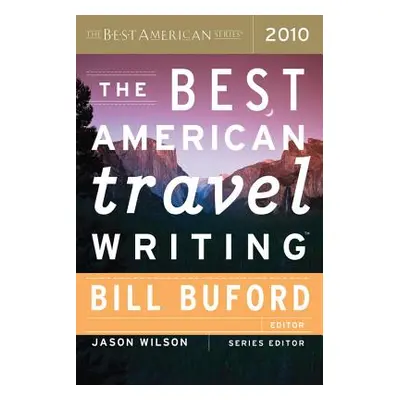 "The Best American Travel Writing" - "" ("Wilson Jason")