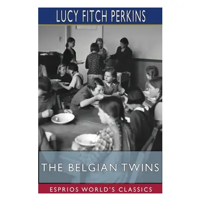 "The Belgian Twins (Esprios Classics)" - "" ("Perkins Lucy Fitch")