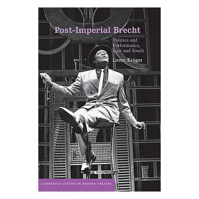 "Post-Imperial Brecht: Politics and Performance, East and South" - "" ("Kruger Loren")