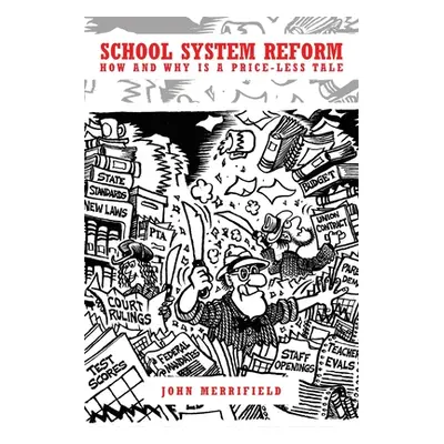 "School System Reform: How and Why is a Price-less Tale" - "" ("Merrifield John")