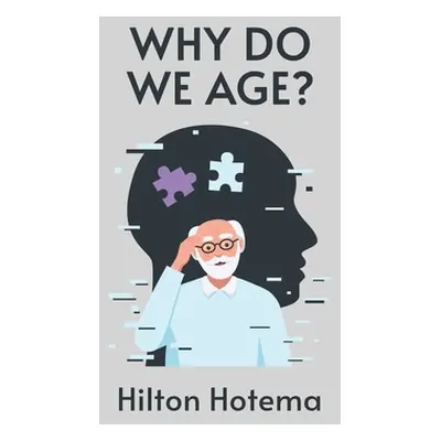 "Why Do We Age Hardcover" - "" ("By Hilton Hotema")