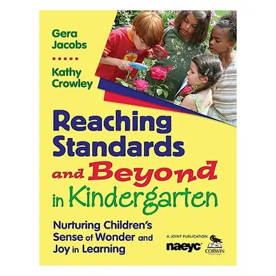 "Reaching Standards and Beyond in Kindergarten: Nurturing Children′s Sense of Wonder and Joy in 