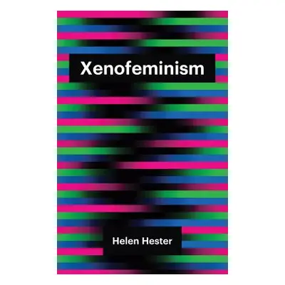 "Xenofeminism" - "" ("Hester Helen")