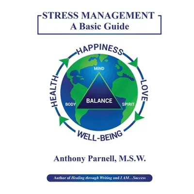 "Stress Management: A Basic Guide" - "" ("Parnell Anthony Dwane")