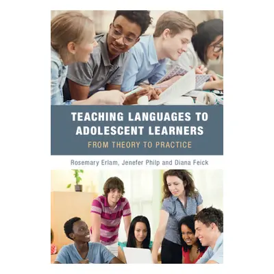 "Teaching Languages to Adolescent Learners: From Theory to Practice" - "" ("Erlam Rosemary")