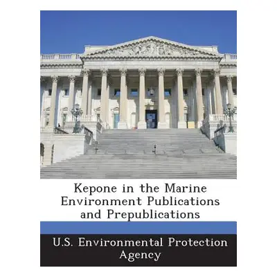 "Kepone in the Marine Environment Publications and Prepublications" - "" ("U S Environmental Pro