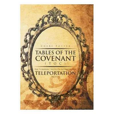 "Tables Of the Covenant (TOC): The ''E-Manuel: Notes On Activating The Teleportation Process"" 