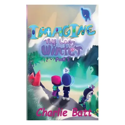 "Imagine the Long Winter: Book 2: Part 3" - "" ("Batt Charlie")