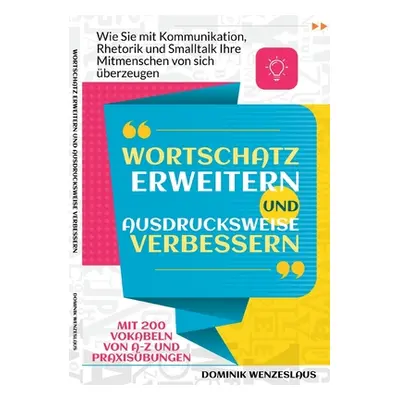 "Wortschatz erweitern und Ausdrucksweise verbessern: Wie Sie mit Kommunikation, Rhetorik und Sma