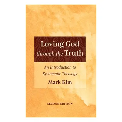 "Loving God through the Truth, Second Edition" - "" ("Kim Mark")