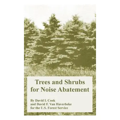 "Trees and Shrubs for Noise Abatement" - "" ("U. S. Forest Service")