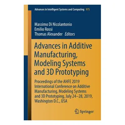 "Advances in Additive Manufacturing, Modeling Systems and 3D Prototyping: Proceedings of the Ahf