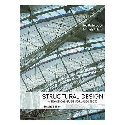 "Structural Design: A Practical Guide for Architects" - "" ("Underwood James R.")