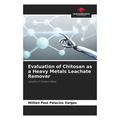 "Evaluation of Chitosan as a Heavy Metals Leachate Remover" - "" ("Palacios Vargas Willian Paul"