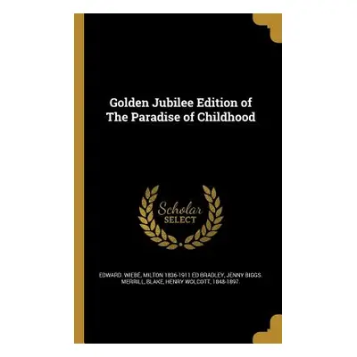 "Golden Jubilee Edition of The Paradise of Childhood" - "" ("Wieb Edward")